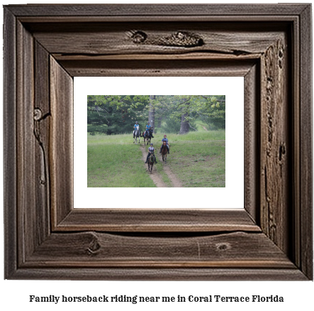 family horseback riding near me in Coral Terrace, Florida